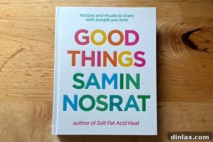 Samin Nosrat's 'Good Things' cookbook, featuring an inviting cover that hints at its rich collection of recipes and culinary wisdom.